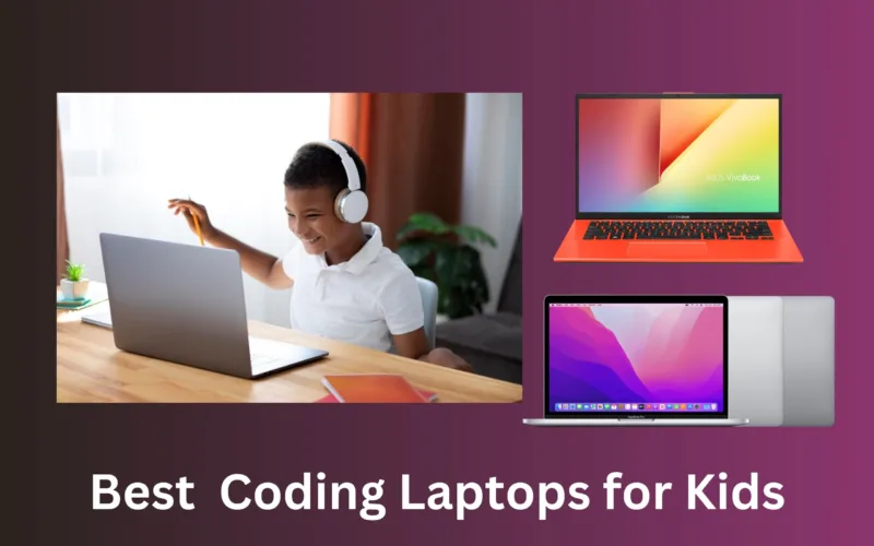 Best Laptops For Kids Learning Coding